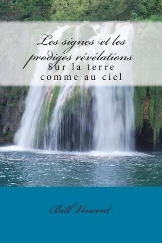 Les signes et les prodiges re've'lations: Sur la terre comme au ciel