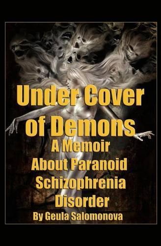 Under Cover of Demons: A Memoir About Paranoid Schizophrenia Disorder(English)