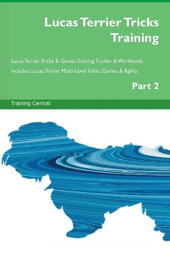 Lucas Terrier Tricks Training Lucas Terrier Tricks & Games Training Tracker & Workbook. Includes