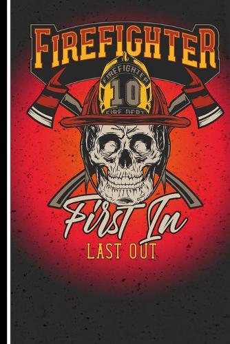 Firefigther Fire Dept 10 First In Last Out: 120 Seiten Dotgrid (Gepunktet) Papier. Schreibheft Ideal Für Schule Und Beruf.