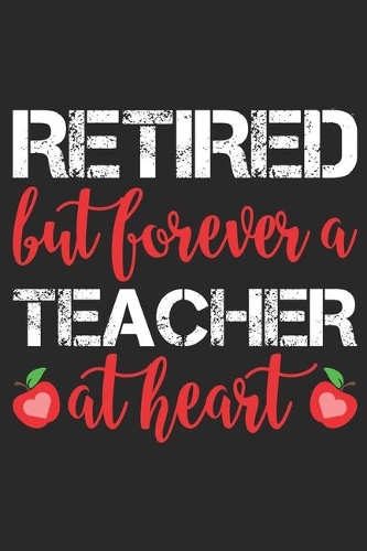 Retired but forever a teacher at heart