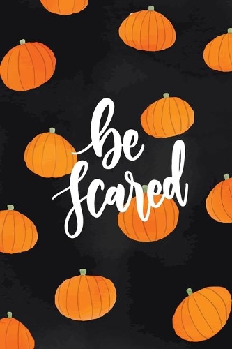 Be Scared: 6"x9" Dot Grid Bullet Journal, Dotted Grid Composition Notebook, 100 Pages - Halloween Bullet Journal, Bullet Grid Notebook, Halloween Notebook - Fo