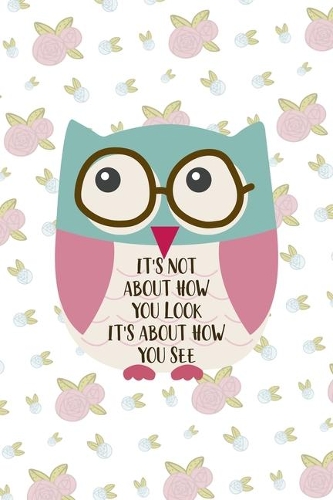 It's Not About How You Look It's About How You See