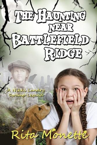 The Haunting near Battlefield Ridge: (5 Nikki Landry Swamp Legends)