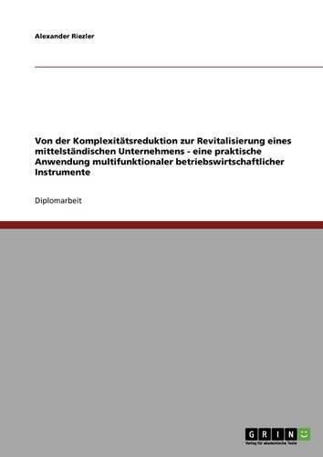 Von Der Komplexitatsreduktion Zur Revitalisierung Eines Mittelstandischen Unternehmens
