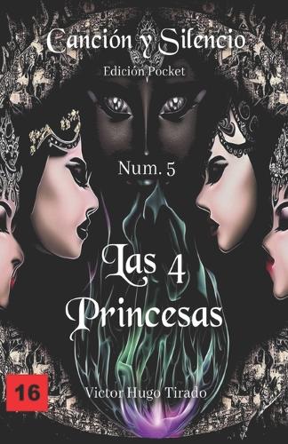 Las 4 Princesas: (Canción y Silencio Edición Pocket n° 5)(5 Canción y Silencio Edición Pocket)