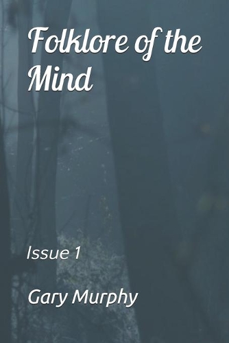Folklore of the Mind: Issue 1(Folklore of the Mind)