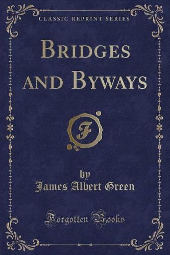 Bridges and Byways (Classic Reprint)