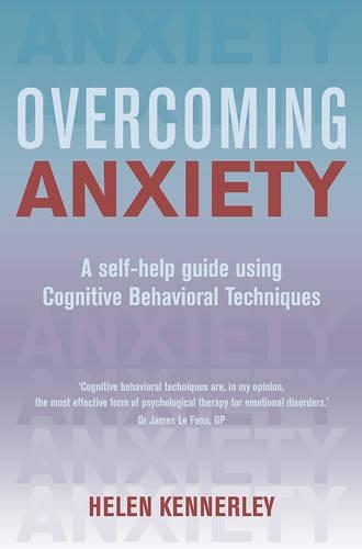 Overcoming Anxiety: A Self-Help Guide Using Cognitive Behavioral Techniques(Overcoming)
