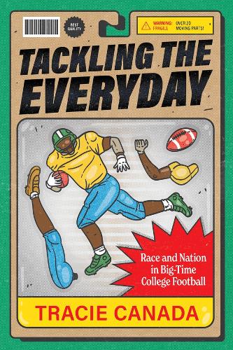 Tackling the Everyday: Race and Nation in Big-Time College Football(19 Atelier: Ethnographic Inquiry in the Twenty-First Century)