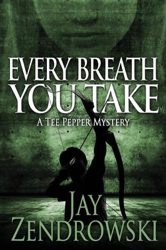 Every Breath You Take: A Tee Pepper Mystery