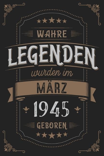 Wahre Legenden wurden im März 1945 geboren: Vintage Geburtstag Notizbuch - individuelles Geschenk für Notizen, Zeichnungen und Erinnerungen - liniert mit 100 Seiten