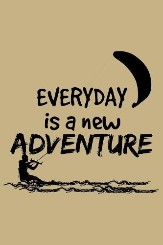 Everyday Is A New Adventure