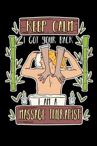 Keep Calm I Got Your Back I Am A Massage Therapist: 120 Pages I 6x9 I Cornellnotes I Funny Massage Therapy Gifts