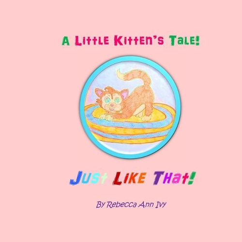 A Little Kitten's Tale! Just Like That!
