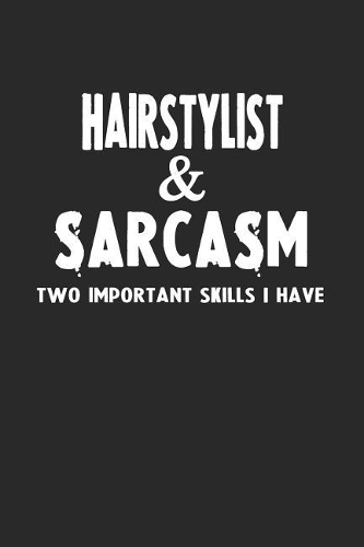 Hairstylist & Sarcasm Two Important Skills I Have