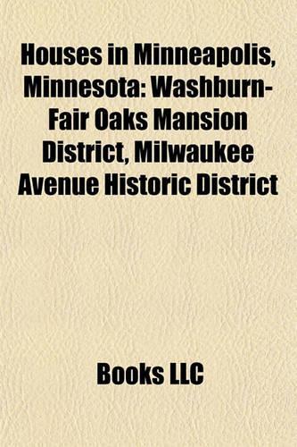 Houses in Minneapolis, Minnesota: Washburn-Fair Oaks Mansion District, Milwaukee Avenue Historic District(English)