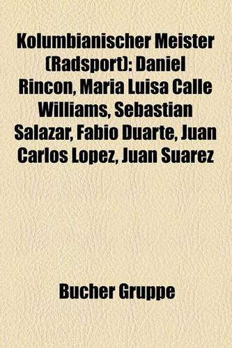 Kolumbianischer Meister (Radsport): Daniel Rincon, Maria Luisa Calle Williams, Sebastian Salazar, Fabio Duarte, Juan Carlos Lopez, Juan Suarez(German)