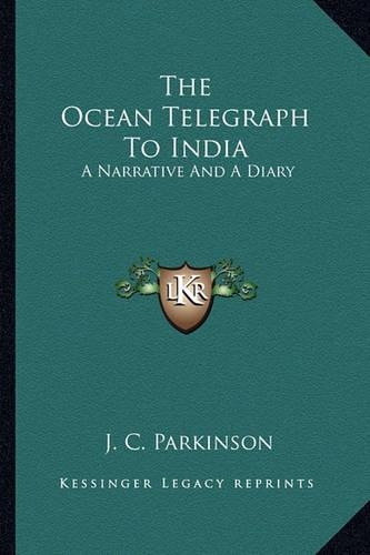 The Ocean Telegraph To India: A Narrative And A Diary(English)
