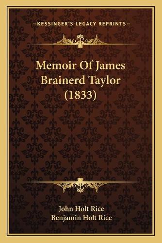 Memoir Of James Brainerd Taylor (1833): (English)