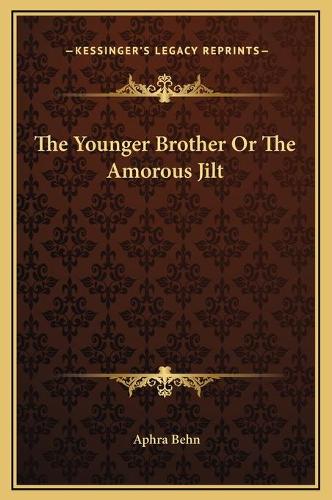 The Younger Brother Or The Amorous Jilt