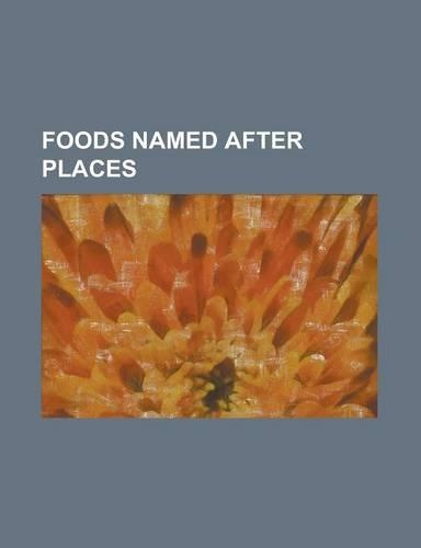 Foods Named After Places: Alabama Slammer, Amaretti Di Saronno, Amsterdam Ossenworst, Arbroath Smokie, Arctic Roll, Baked Alaska, Bakewell Puddi(English)