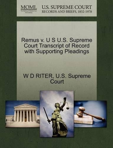 Remus V. U S U.S. Supreme Court Transcript of Record with Supporting Pleadings