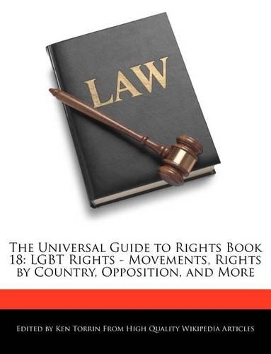 The Universal Guide to Rights Book 18: Lgbt Rights - Movements, Rights by Country, Opposition, and More(English)