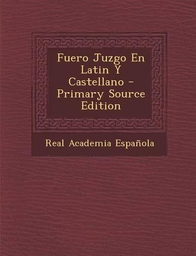 Fuero Juzgo En Latin y Castellano