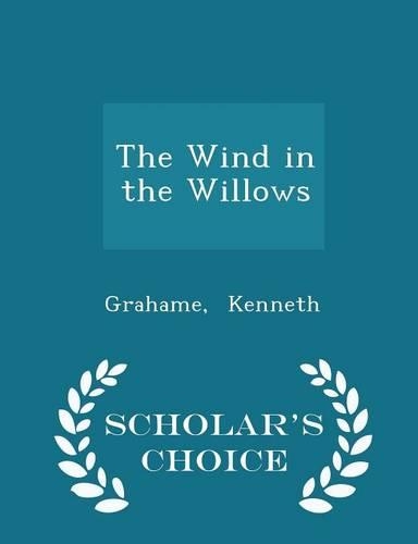The Wind in the Willows - Scholar's Choice Edition: (English)