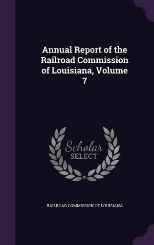 Annual Report of the Railroad Commission of Louisiana, Volume 7