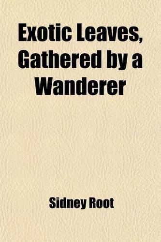 Exotic Leaves, Gathered by a Wanderer