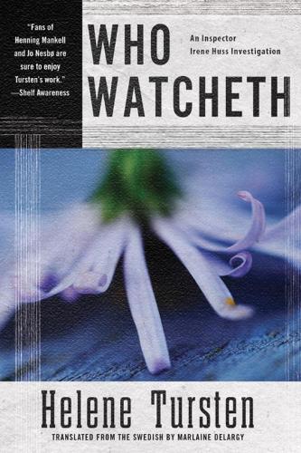 Who Watcheth: (Irene Huss Investigation)
