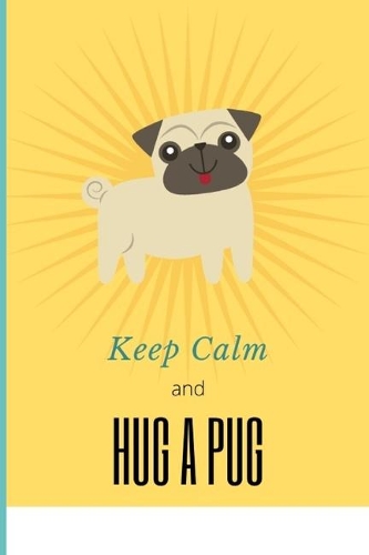 Keep Calm and Hug a Pug