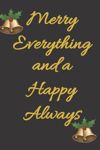 Merry Everything and a Happy Always