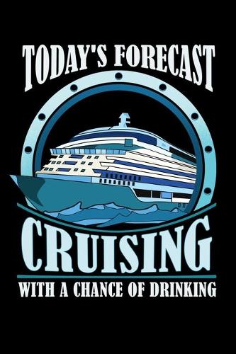 Today's Forecast Cruising With A Chance Of Drinking