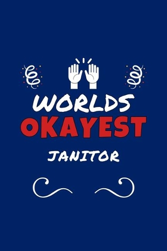 Worlds Okayest Janitor