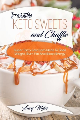Irresistible Keto Sweets And Chaffles