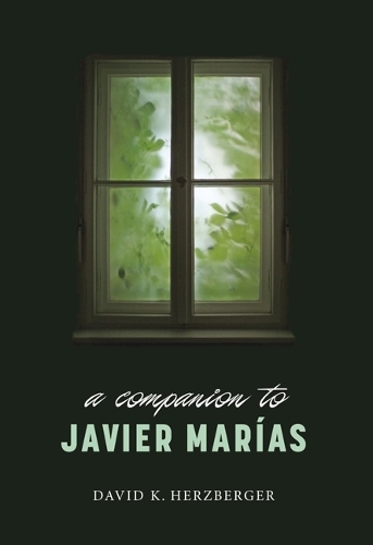 A Companion to Javier Marías: (Monografías A)