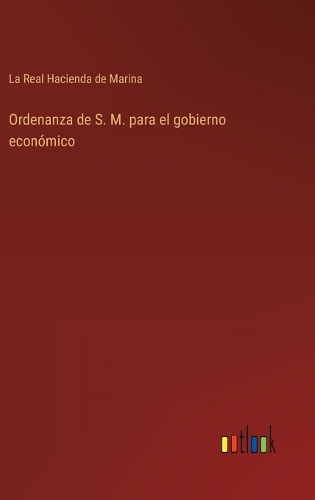 Ordenanza de S. M. para el gobierno económico