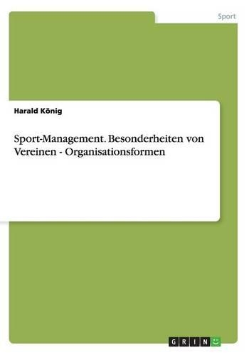 Sport-Management. Besonderheiten von Vereinen - Organisationsformen