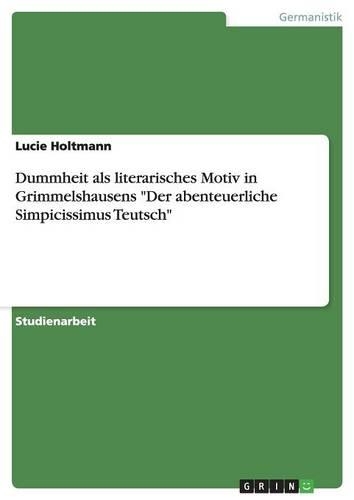 Dummheit als literarisches Motiv in Grimmelshausens 