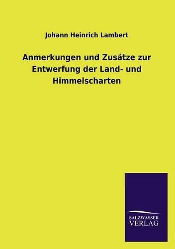 Anmerkungen und Zusätze zur Entwerfung der Land- und Himmelscharten: (German)