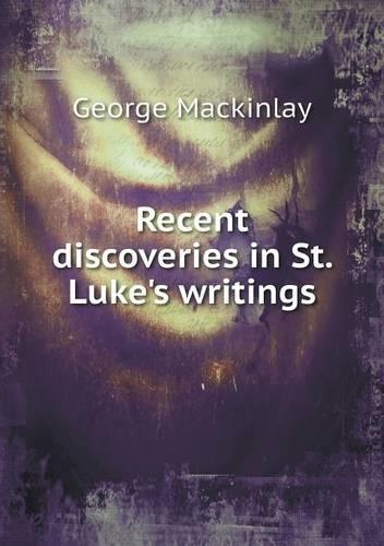 Recent discoveries in St. Luke's writings: (English)