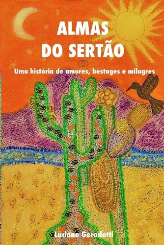 Almas Do Sertão: Uma história de amores, bestages e milagres.