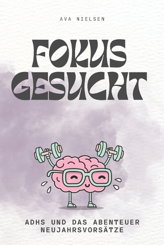 Fokus gesucht: ADHS und das Abenteuer Neujahrsvorsätze(Fokus Gesucht)