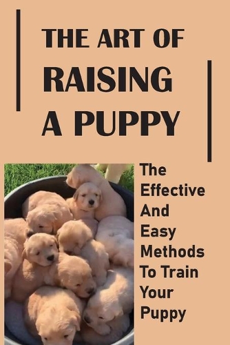 The Art Of Raising A Puppy