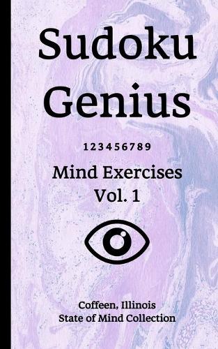 Sudoku Genius Mind Exercises Volume 1: Coffeen, Illinois State of Mind Collection