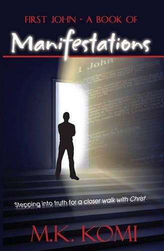First John - A Book of Manifestations: Stepping Into Truth for a Closer Walk with Christ(English)