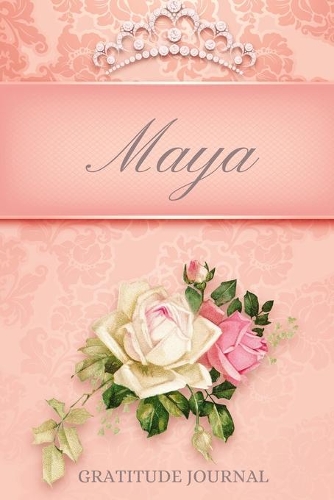 Maya Gratitude Journal: Floral Design Personalized with Name and Prompted, for Women(142 Being Grateful)